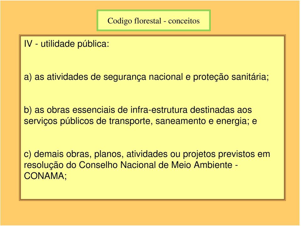 aos serviços públicos de transporte, saneamento e energia; e c) demais obras, planos,