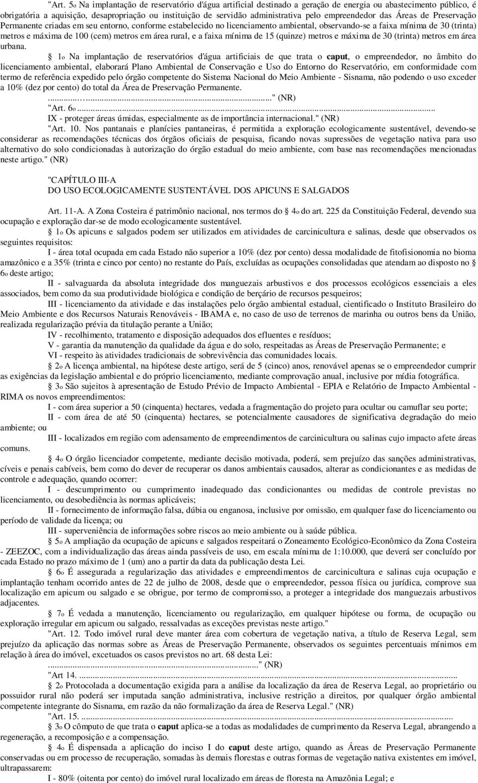 (cem) metros em área rural, e a faixa mínima de 15 (quinze) metros e máxima de 30 (trinta) metros em área urbana.