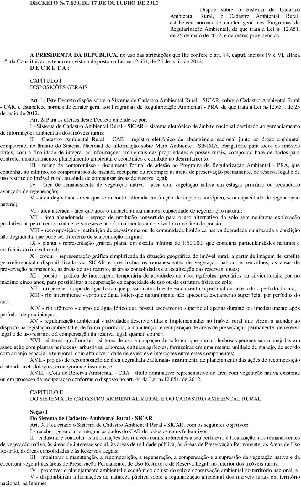 a Lei no 12.651, de 25 de maio de 2012, e dá outras providências. A PRESIDENTA DA REPÚBLICA, no uso das atribuições que lhe confere o art.