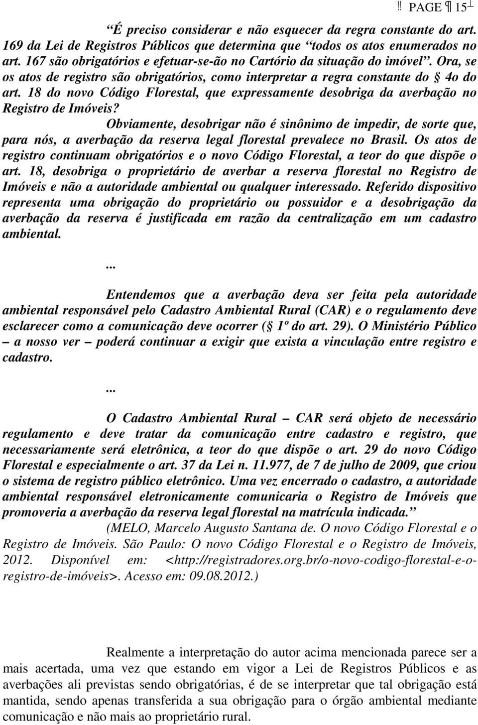 18 do novo Código Florestal, que expressamente desobriga da averbação no Registro de Imóveis?