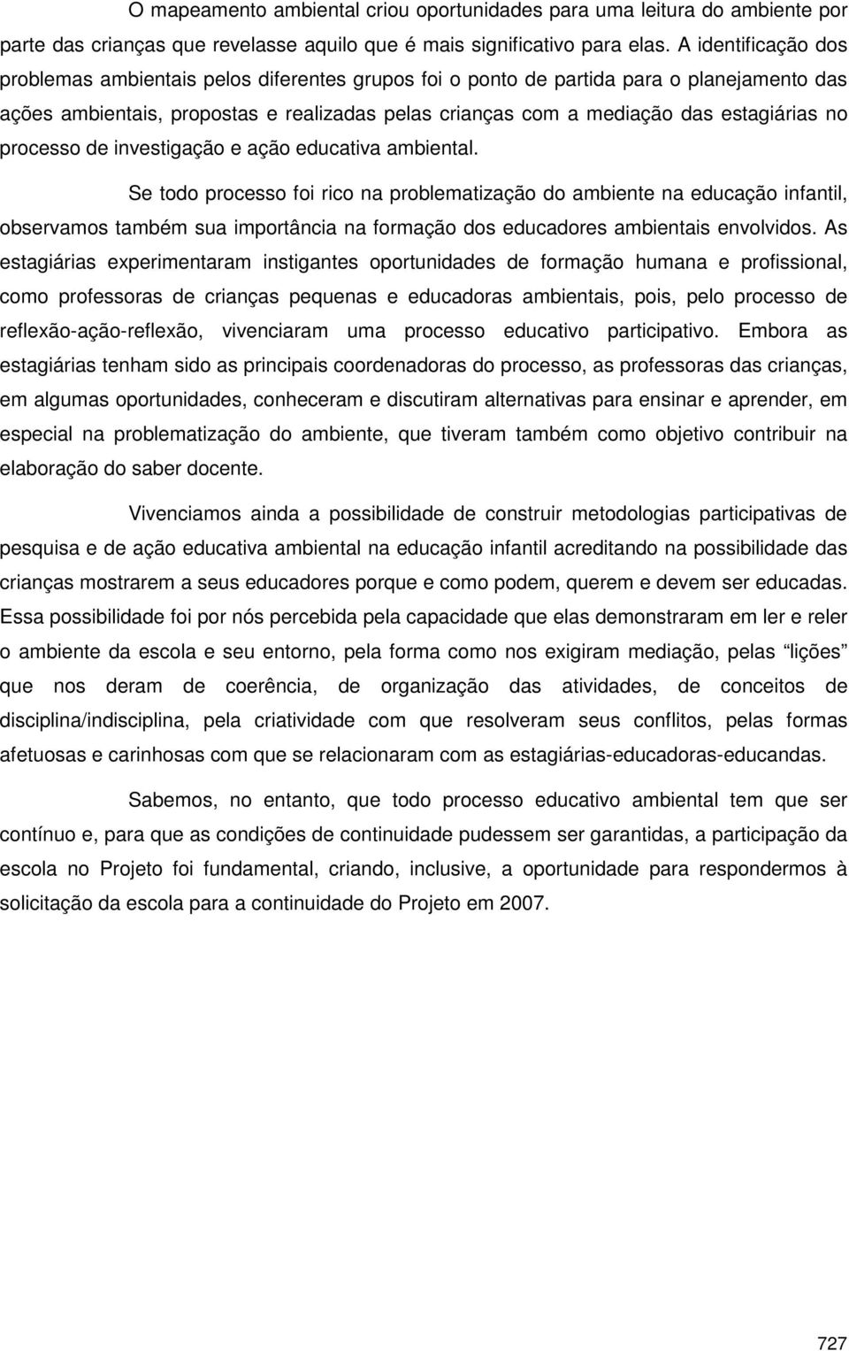 no processo de investigação e ação educativa ambiental.