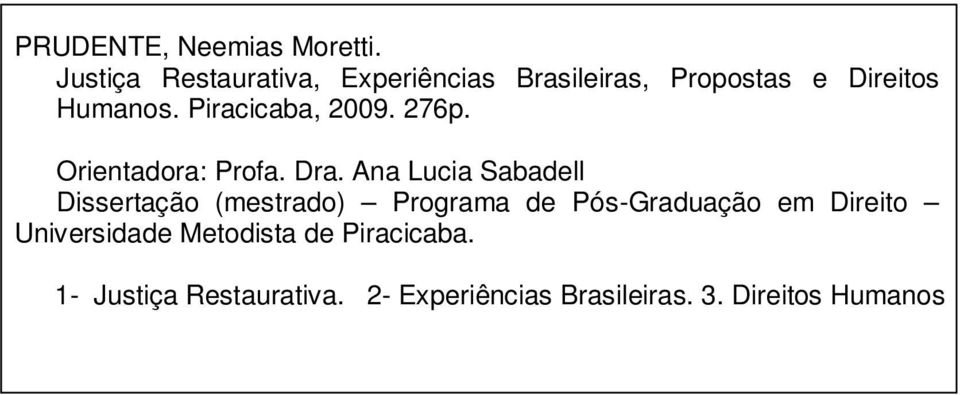 Piracicaba, 2009. 276p. Orientadora: Profa. Dra.