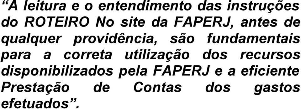 para a correta utilização dos recursos disponibilizados pela