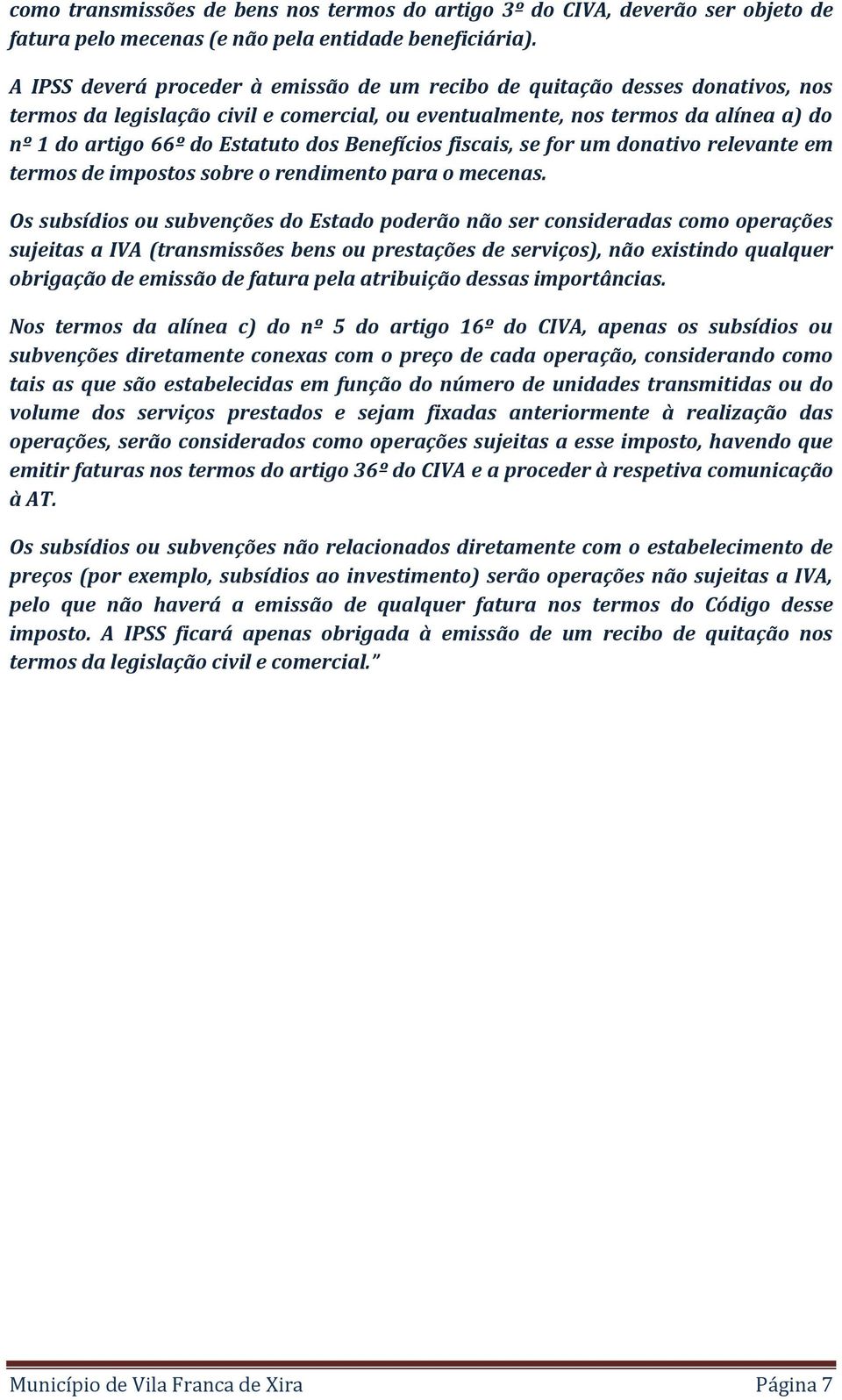 Benefícios fiscais, se for um donativo relevante em termos de impostos sobre o rendimento para o mecenas.