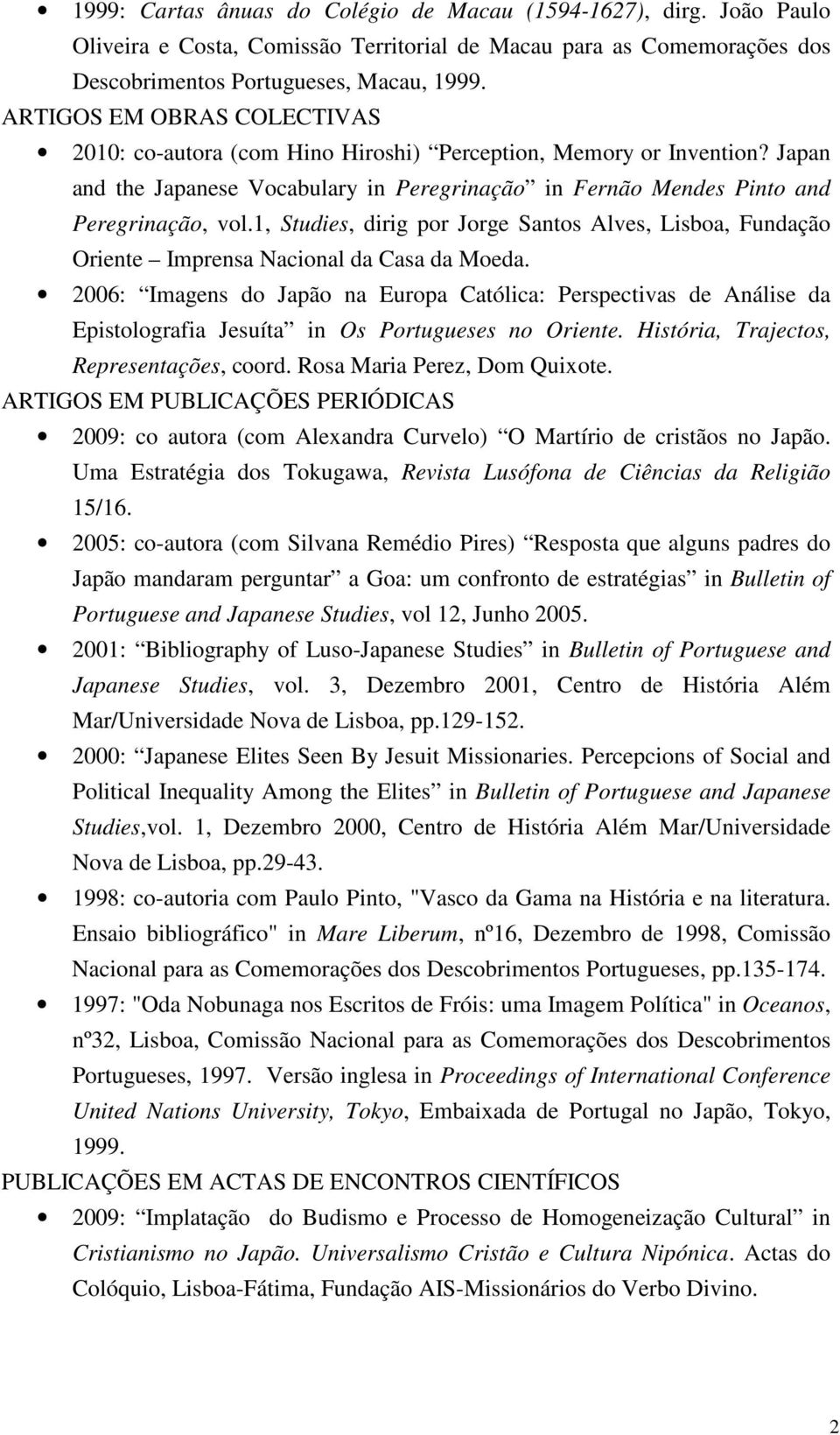 1, Studies, dirig por Jorge Santos Alves, Lisboa, Fundação Oriente Imprensa Nacional da Casa da Moeda.