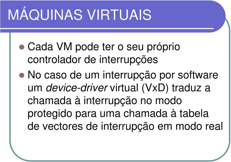 device-driver virtual (VxD) traduz a chamada à interrupção no