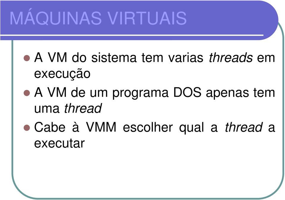 programa DOS apenas tem uma thread