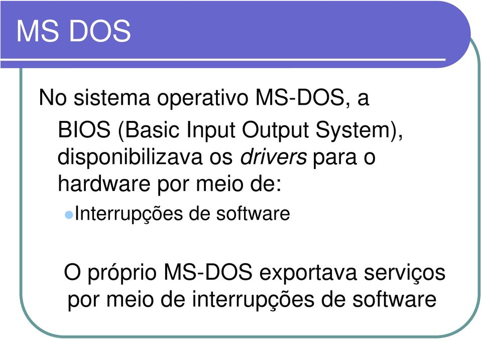 hardware por meio de: Interrupções de software O próprio