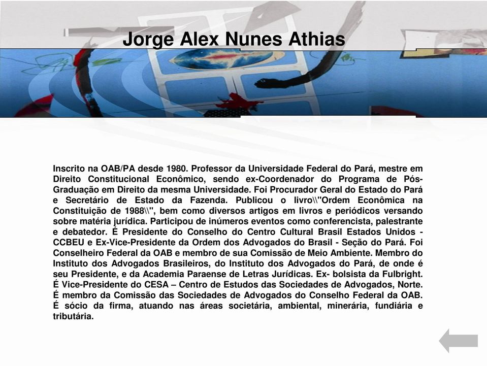 Foi Procurador Geral do Estado do Pará e Secretário de Estado da Fazenda.