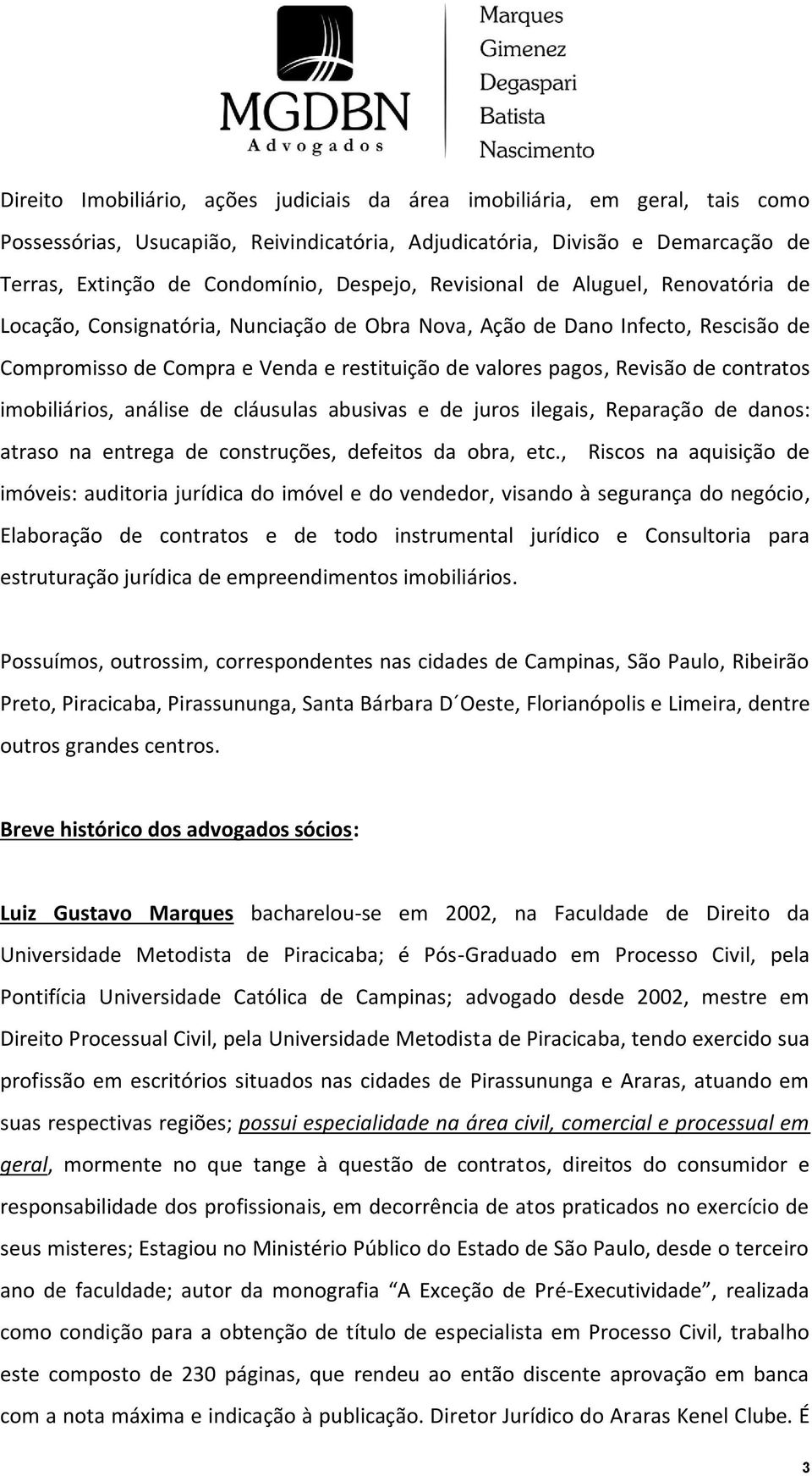 contratos imobiliários, análise de cláusulas abusivas e de juros ilegais, Reparação de danos: atraso na entrega de construções, defeitos da obra, etc.