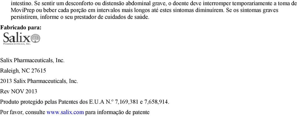 porção em intervalos mais longos até estes sintomas diminuírem.