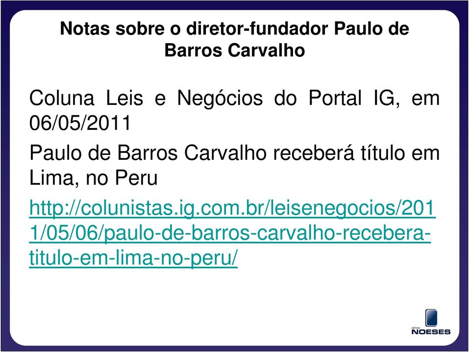 receberá título em Lima, no Peru http://colunistas.ig.com.