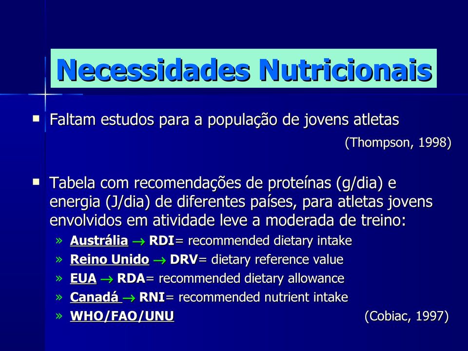 atividade leve a moderada de treino:»»»»» Austrália RDI= recommended dietary intake Reino Unido DRV= dietary