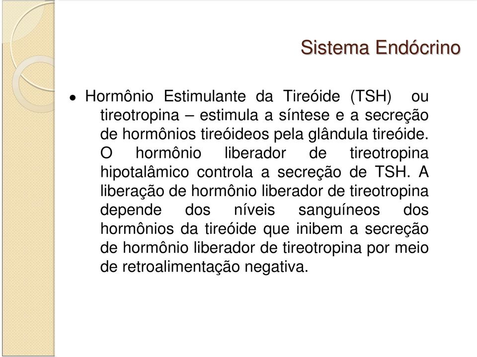 O hormônio liberador de tireotropina hipotalâmico controla a secreção de TSH.