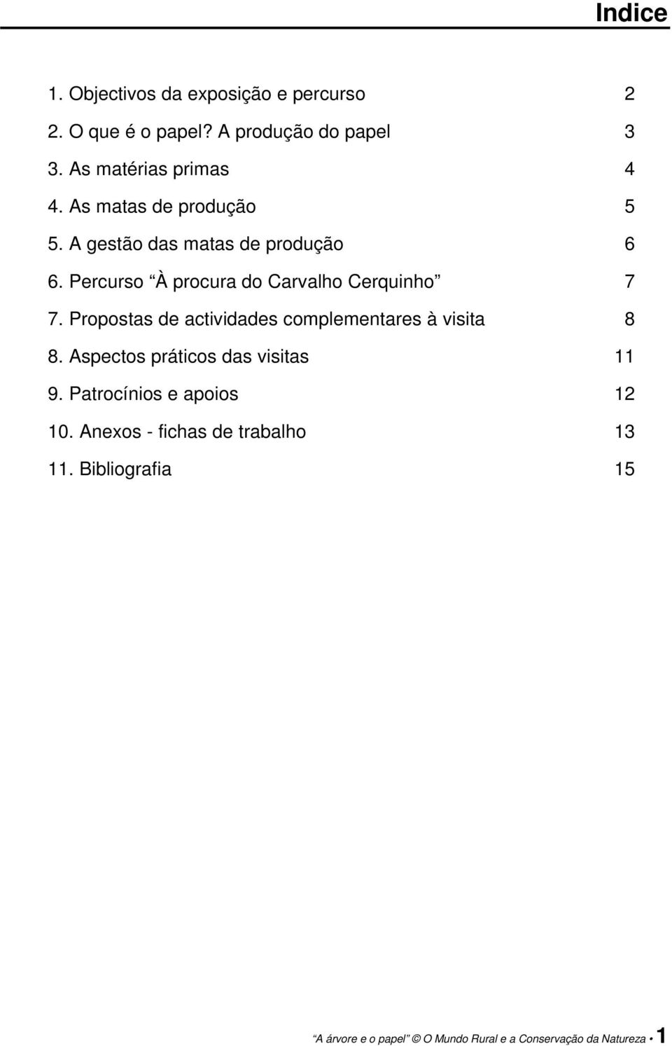 Percurso À procura do Carvalho Cerquinho 7 7. Propostas de actividades complementares à visita 8 8.