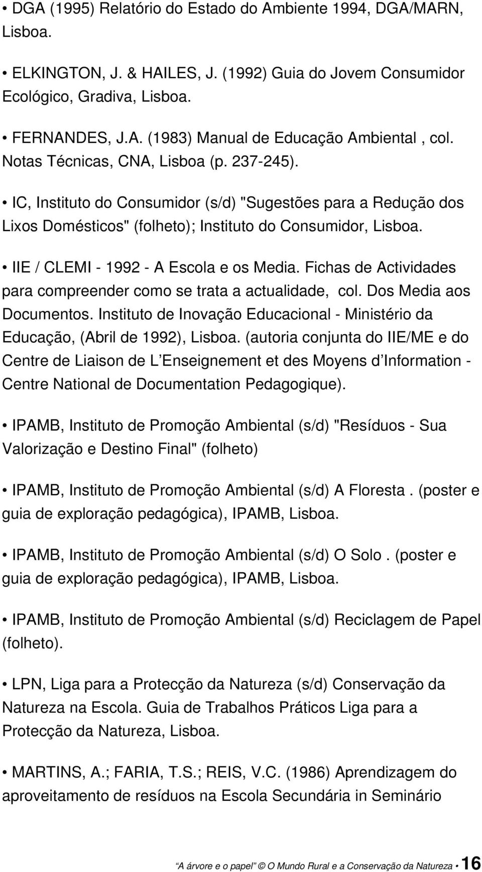 IIE / CLEMI - 1992 - A Escola e os Media. Fichas de Actividades para compreender como se trata a actualidade, col. Dos Media aos Documentos.