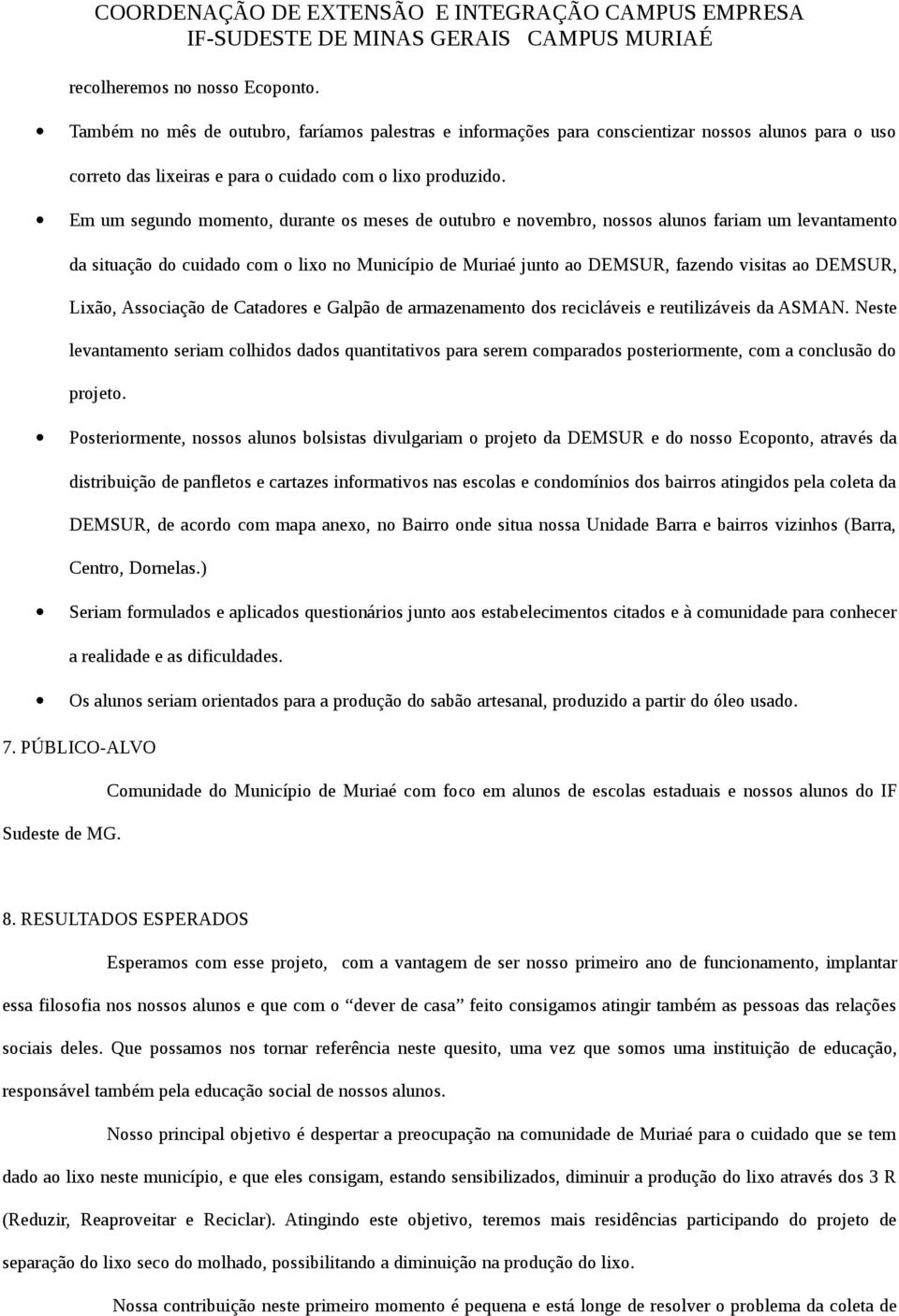 Lião, Associação de Catadores e Galpão de armazenamento dos recicláveis e reutilizáveis da ASMAN.