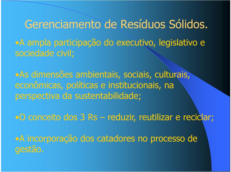 ambientais, sociais, culturais, econômicas, políticas e institucionais, na