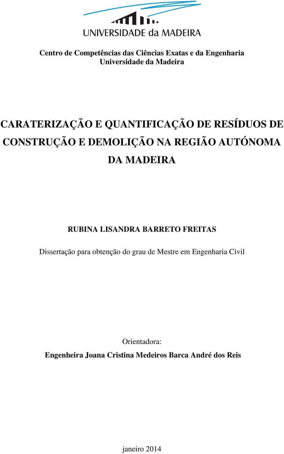 MADEIRA RUBINA LISANDRA BARRETO FREITAS Dissertação para obtenção do grau de Mestre em