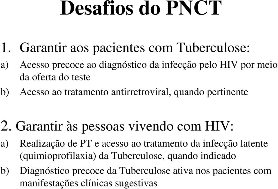 do teste b) Acesso ao tratamento antirretroviral, quando pertinente 2.