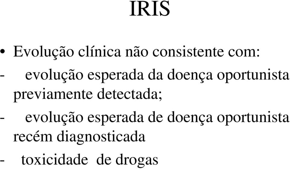 previamente detectada; - evolução esperada de