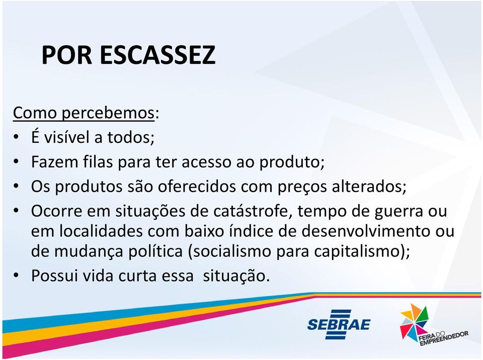 catástrofe, tempo de guerra ou em localidades com baixo índice de desenvolvimento