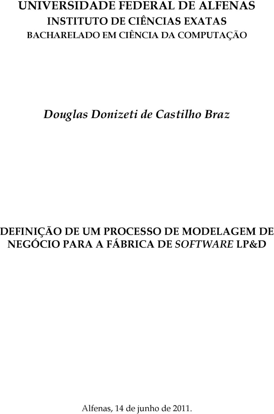 Castilho Braz DEFINIÇÃO DE UM PROCESSO DE MODELAGEM DE