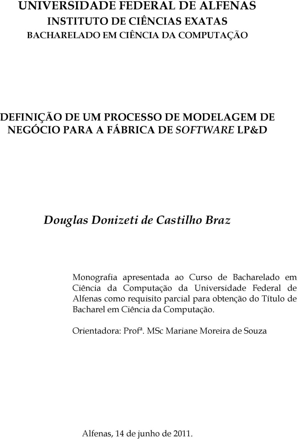 apresentada ao Curso de Bacharelado em Ciência da Computação da Universidade Federal de Alfenas como requisito parcial