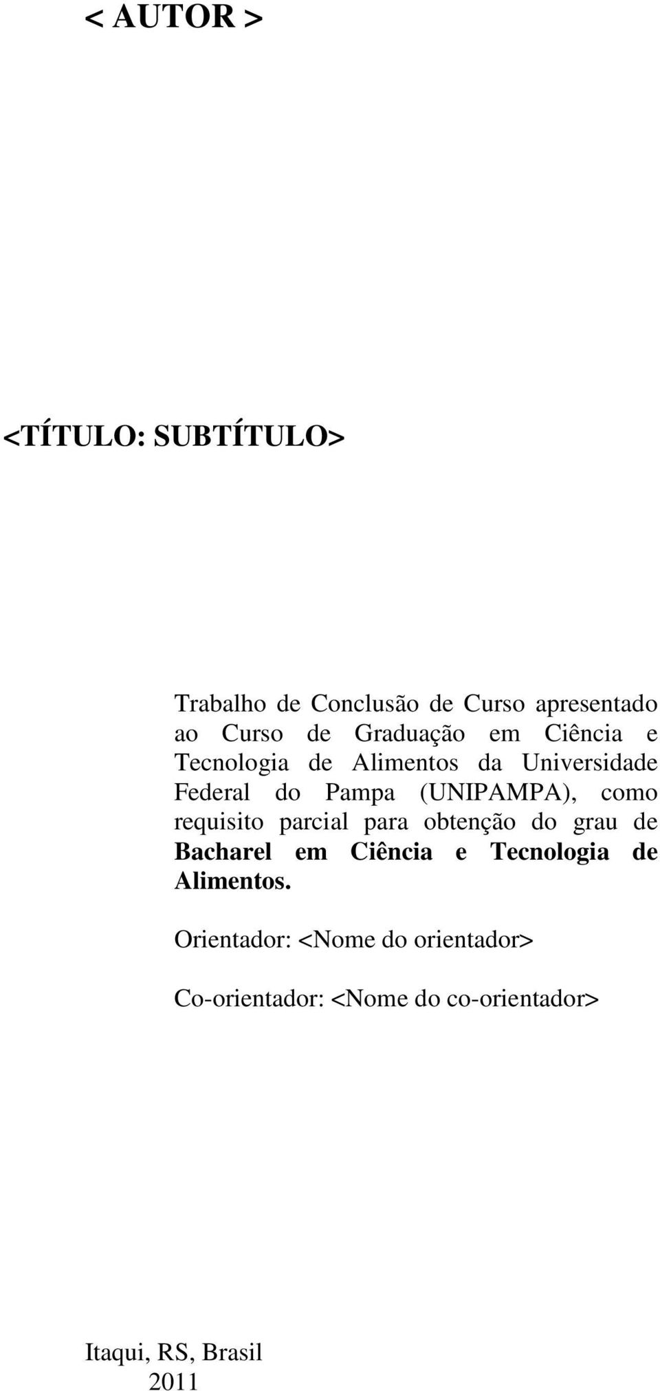 como requisito parcial para obtenção do grau de Bacharel em Ciência e Tecnologia de