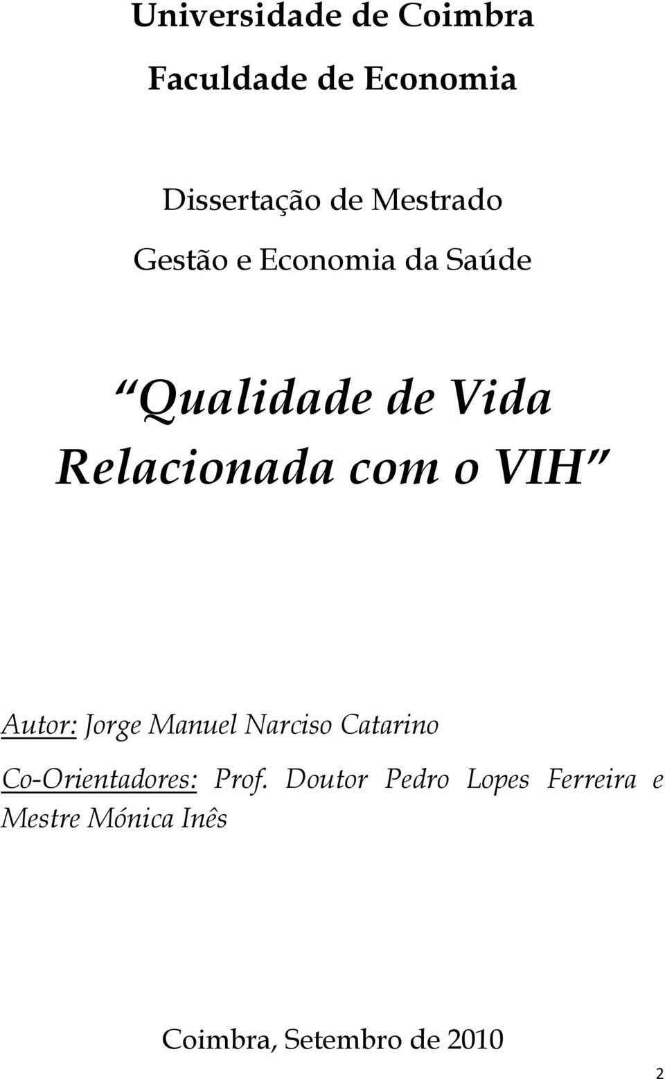 com o VIH Autor: Jorge Manuel Narciso Catarino Co-Orientadores: Prof.