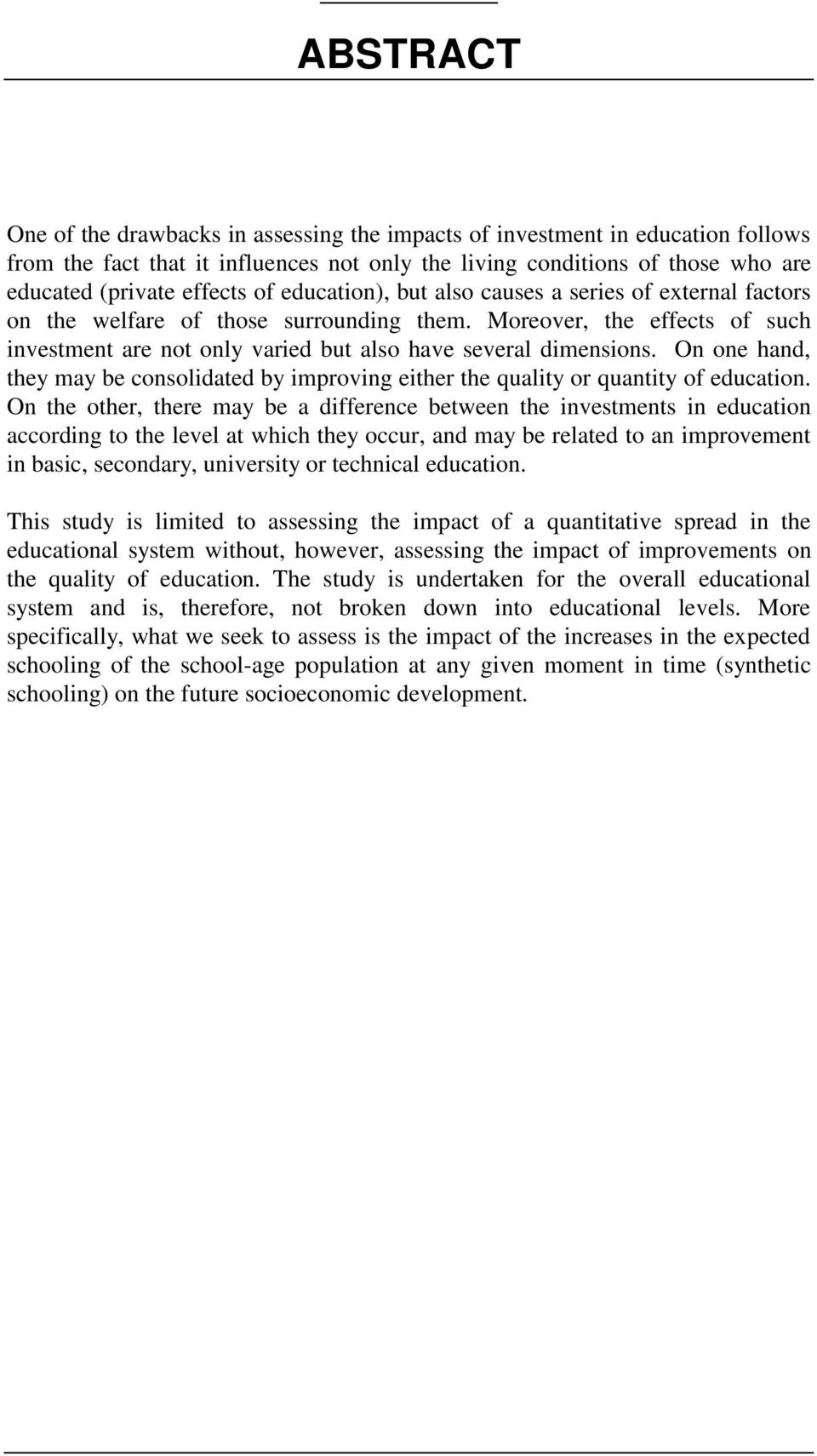 On one hand, they may be consolidated by improving either the quality or quantity of education.