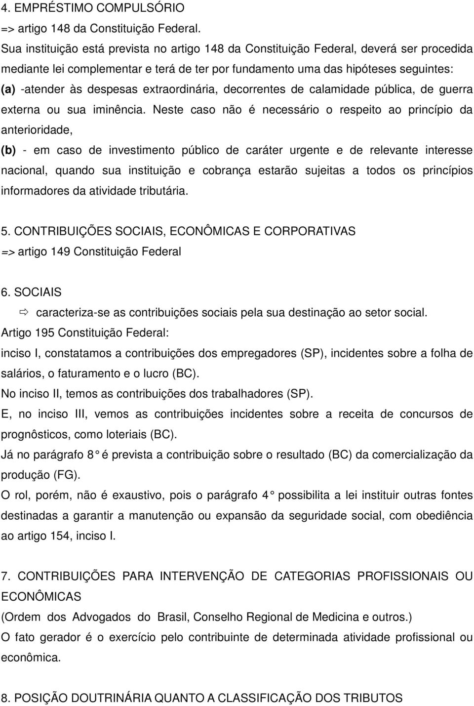 extraordinária, decorrentes de calamidade pública, de guerra externa ou sua iminência.