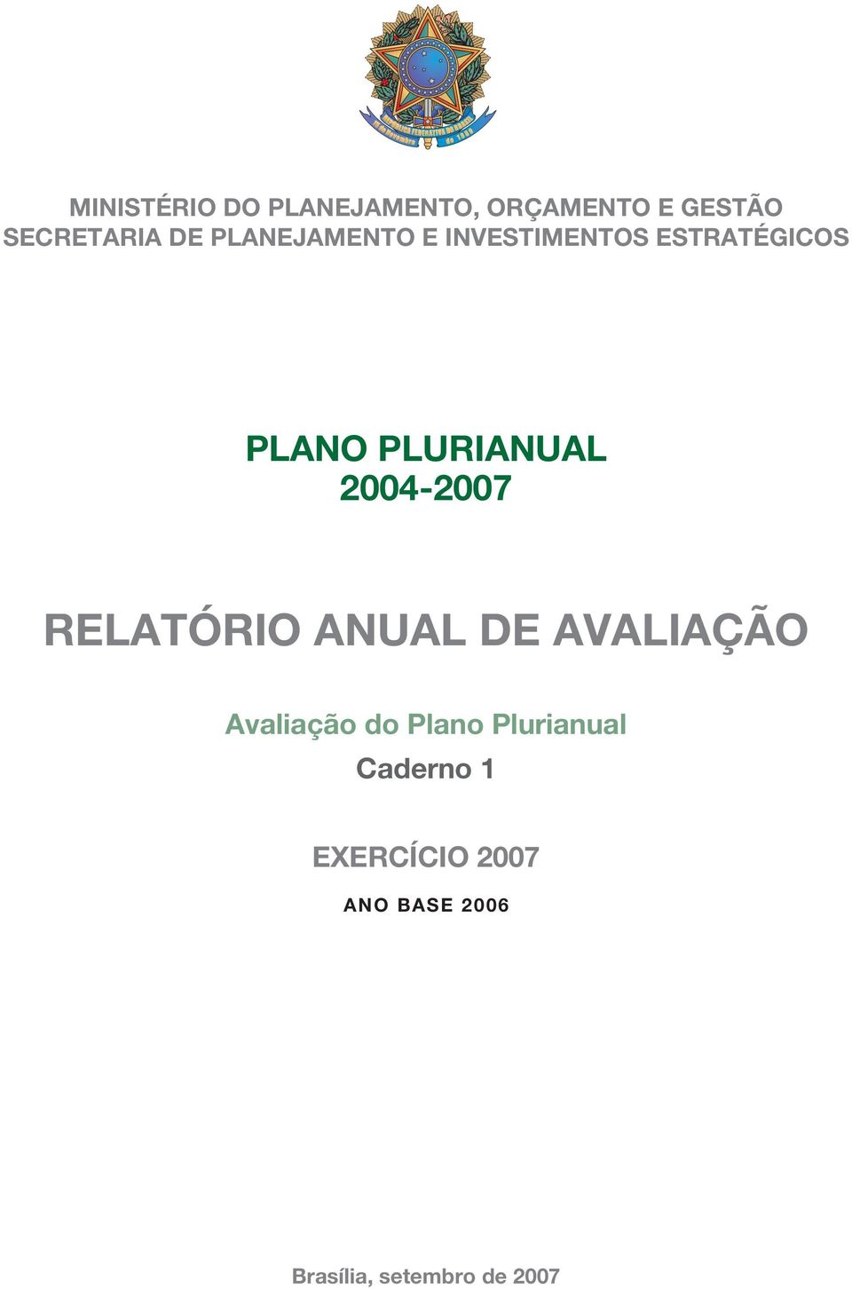 2004-2007 RELATÓRIO ANUAL DE AVALIAÇÃO Avaliação do Plano