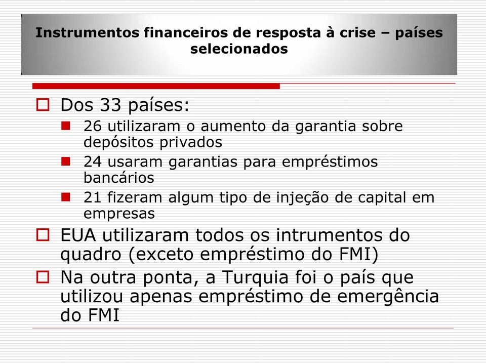 fizeram algum tipo de injeção de capital em empresas EUA utilizaram todos os intrumentos do quadro