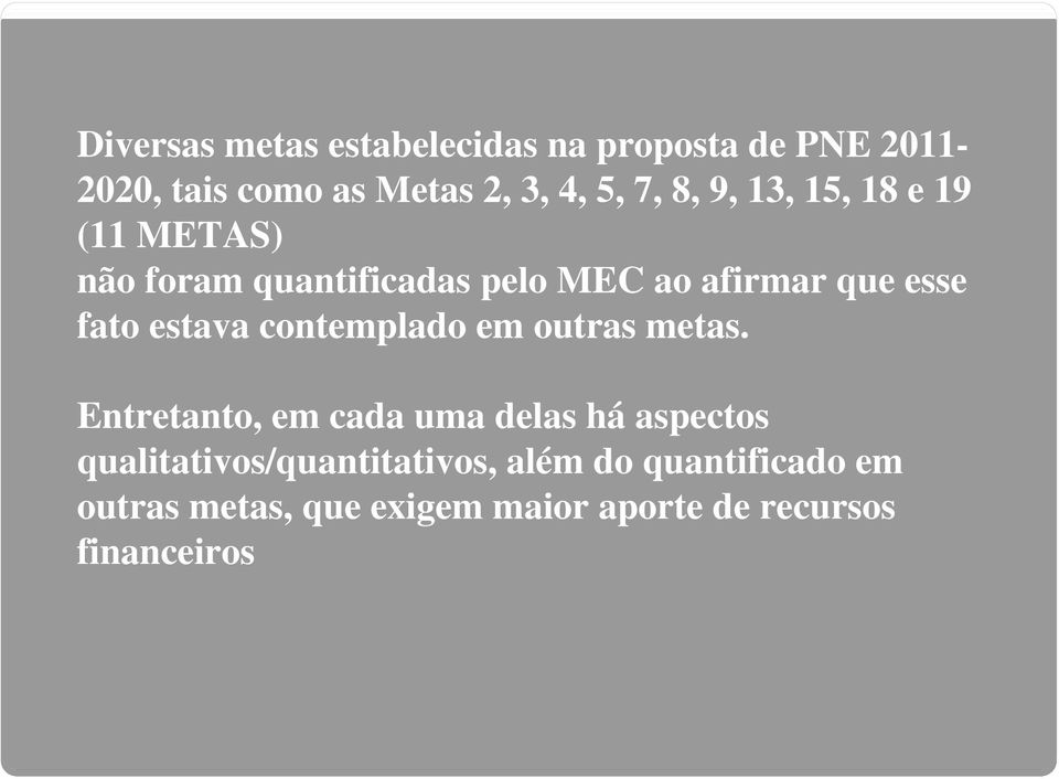 estava contemplado em outras metas.