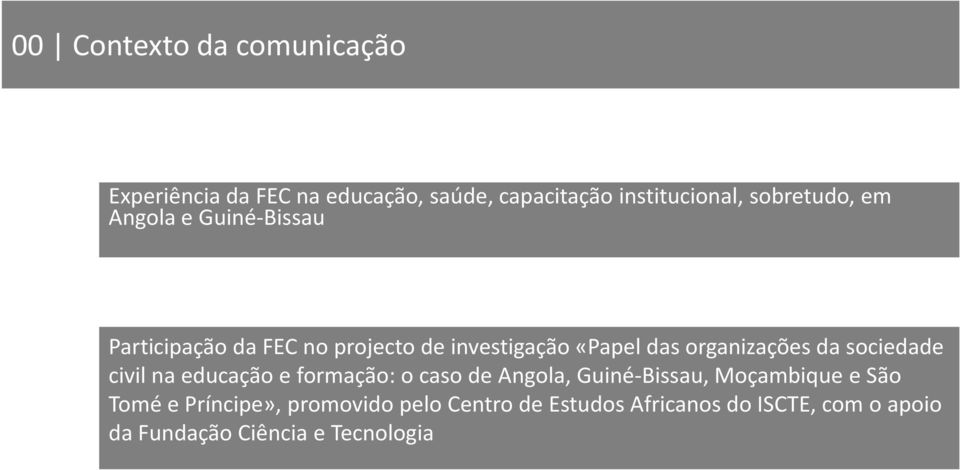 projecto de investigação «Papel das organizações da sociedade civil na educação e formação: o caso de Angola, Guiné-Bissau,