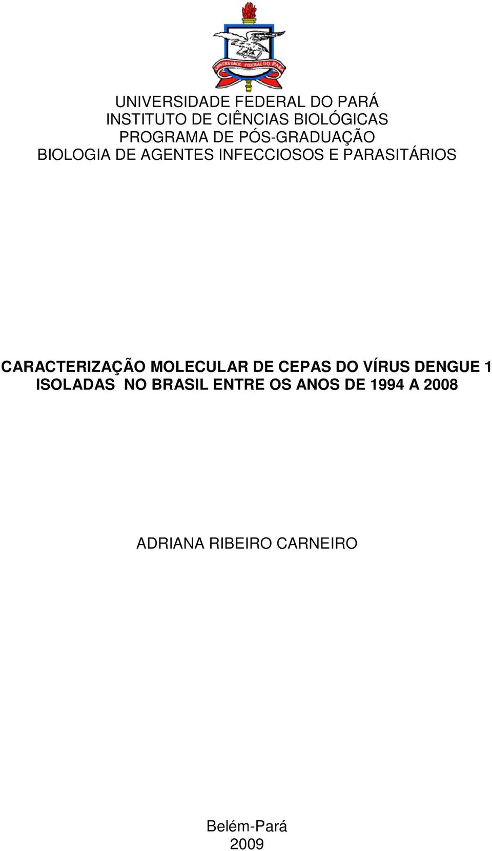 PARASITÁRIOS CARACTERIZAÇÃO MOLECULAR DE CEPAS DO VÍRUS DENGUE 1