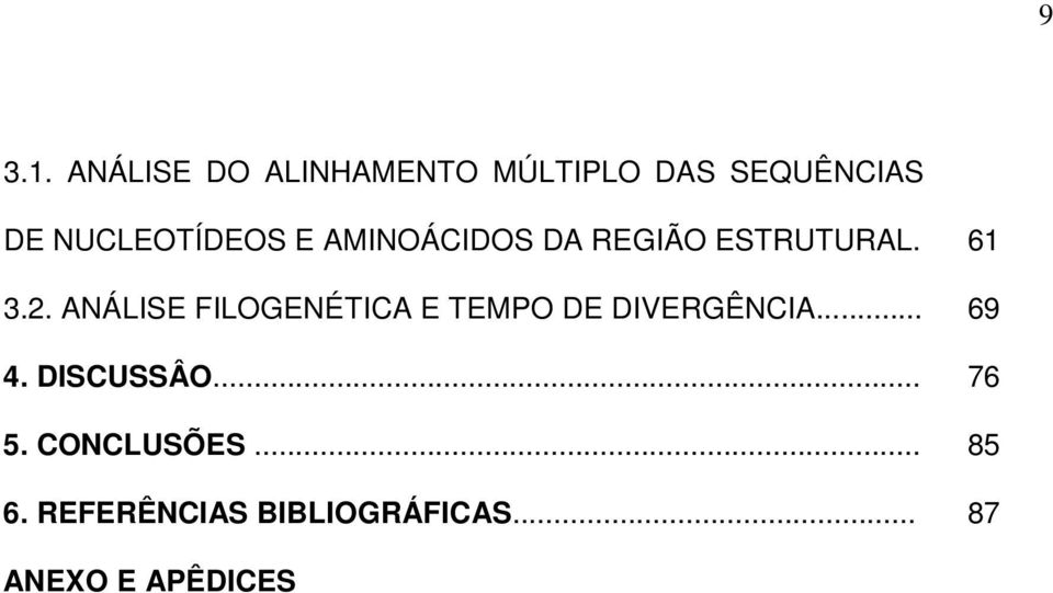 E AMINOÁCIDOS DA REGIÃO ESTRUTURAL. 61 3.2.