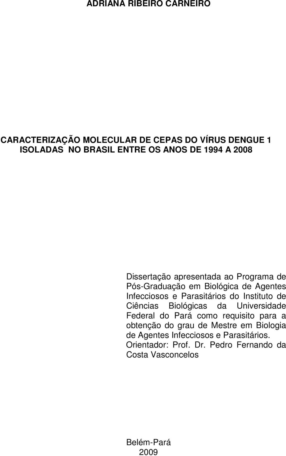Instituto de Ciências Biológicas da Universidade Federal do Pará como requisito para a obtenção do grau de Mestre em