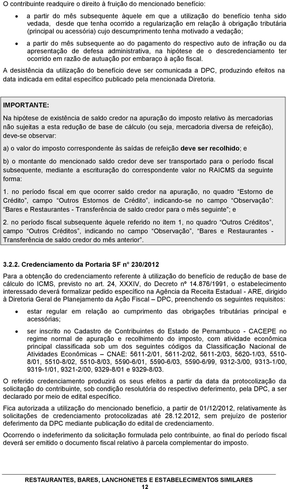 de defesa administrativa, na hipótese de o descredenciamento ter ocorrido em razão de autuação por embaraço à ação fiscal.