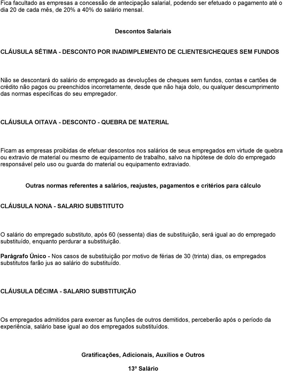 crédito não pagos ou preenchidos incorretamente, desde que não haja dolo, ou qualquer descumprimento das normas específicas do seu empregador.