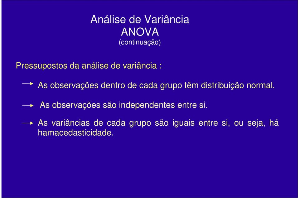 distribuição normal. As observações são independentes entre si.