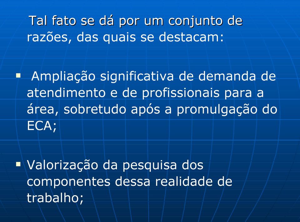 de profissionais para a área, sobretudo após a promulgação do