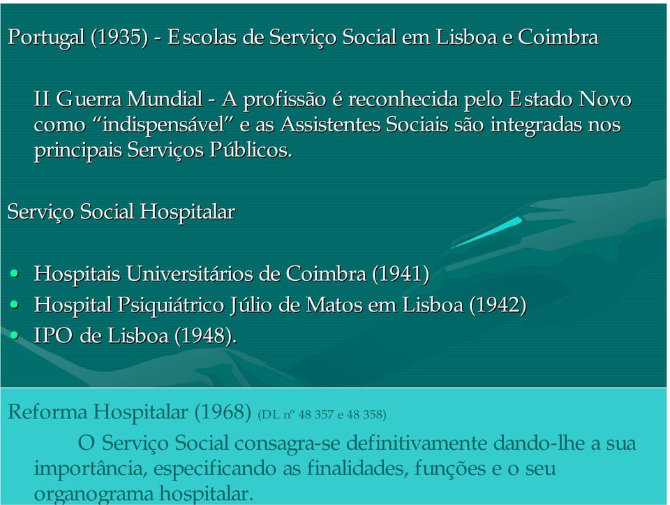 Portugal (935) - Escolas de Serviço Social em Lisboa e Coimbra II Guerra Mundial - A profissão é reconhecida pelo Estado Novo como