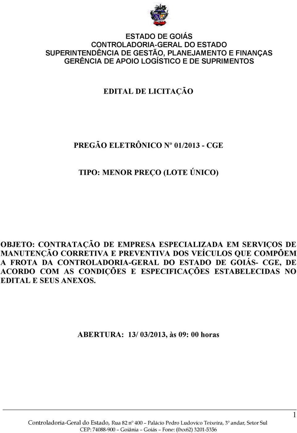 PREVENTIVA DOS VEÍCULOS QUE COMPÕEM A FROTA DA DE GOIÁS- CGE, DE ACORDO COM AS CONDIÇÕES