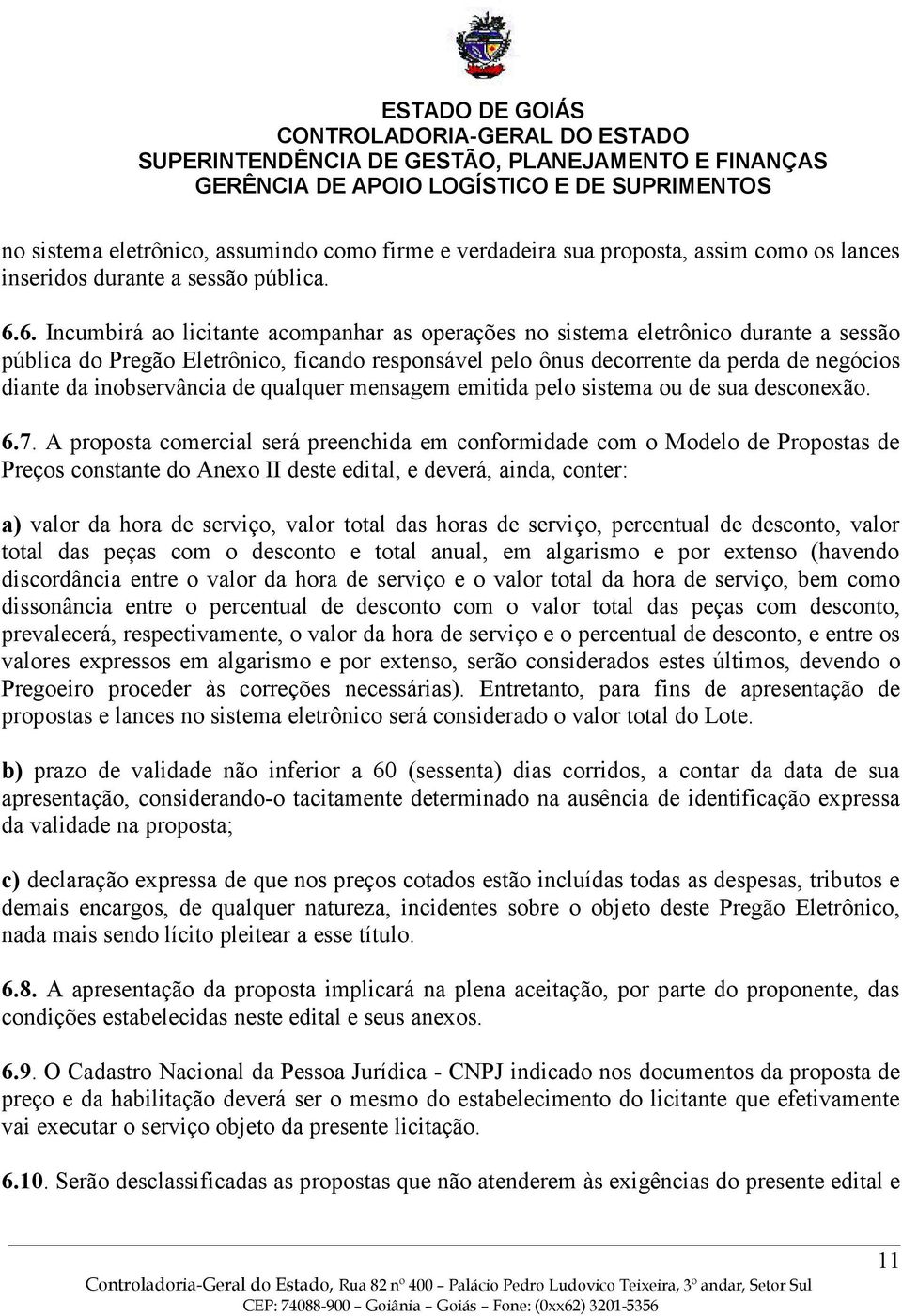 inobservância de qualquer mensagem emitida pelo sistema ou de sua desconexão. 6.7.