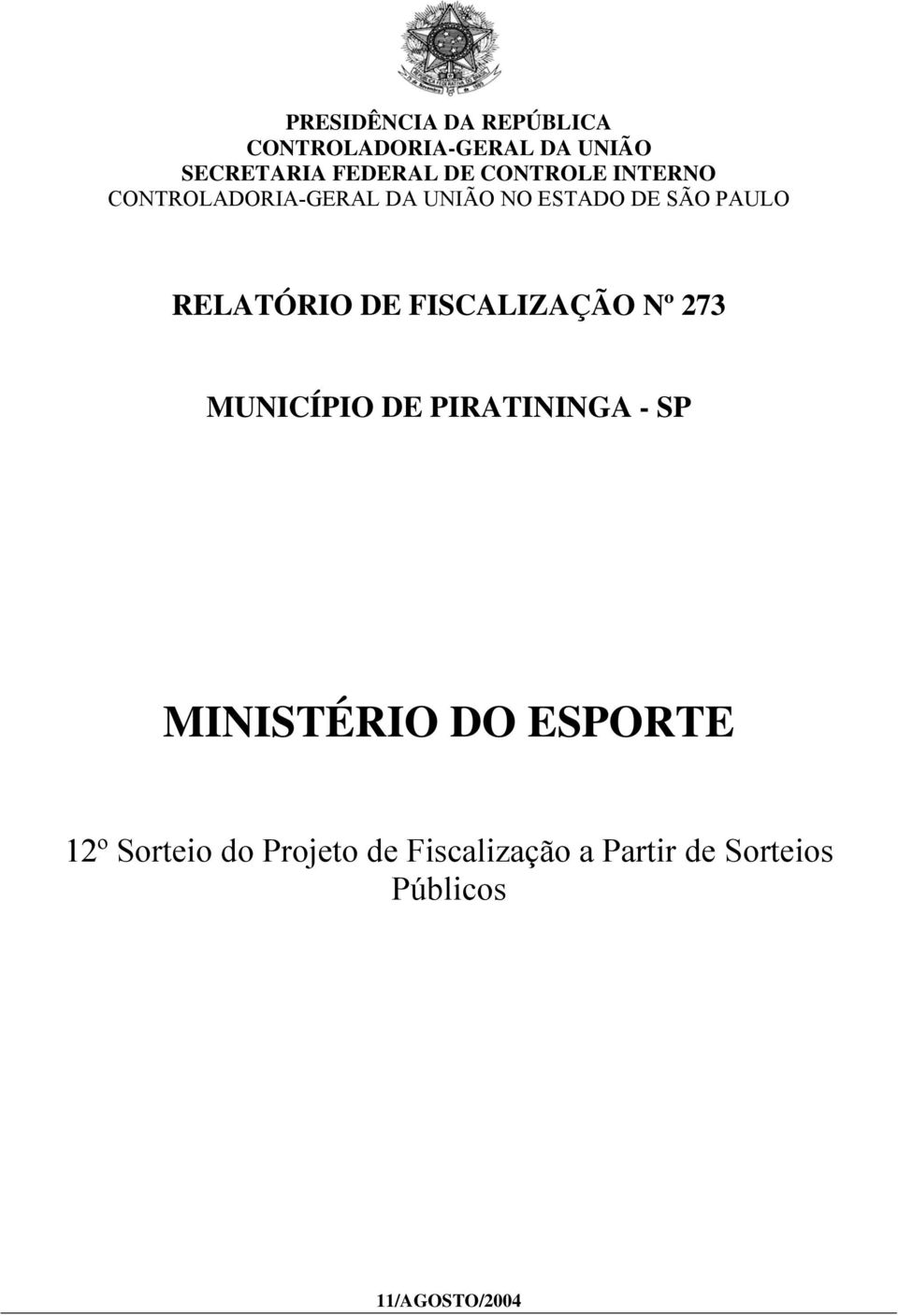 DE FISCALIZAÇÃO Nº 273 MUNICÍPIO DE PIRATININGA - SP MINISTÉRIO DO ESPORTE 12º