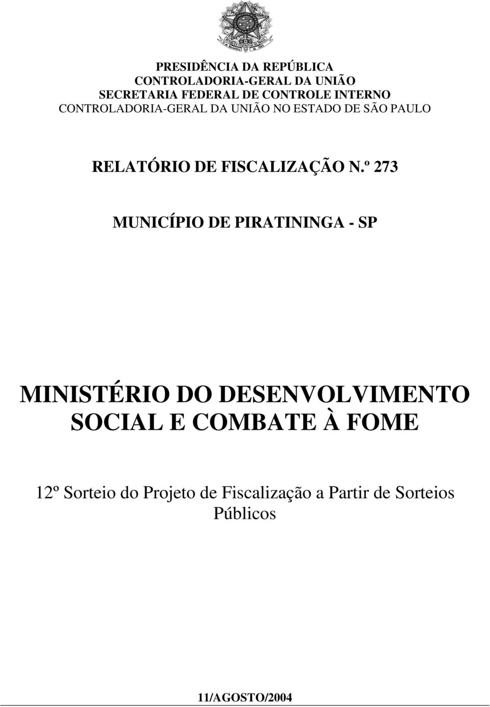 N.º 273 MUNICÍPIO DE PIRATININGA - SP MINISTÉRIO DO DESENVOLVIMENTO SOCIAL E COMBATE À