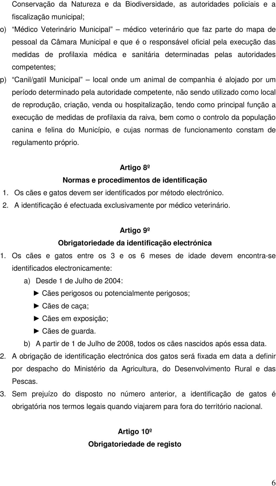 companhia é alojado por um período determinado pela autoridade competente, não sendo utilizado como local de reprodução, criação, venda ou hospitalização, tendo como principal função a execução de