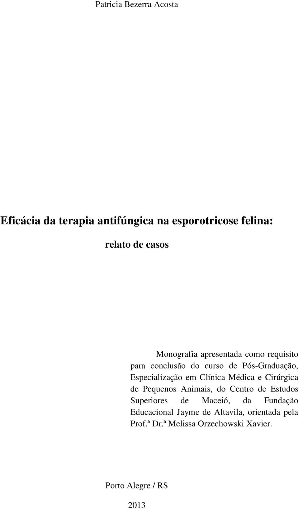 Clínica Médica e Cirúrgica de Pequenos Animais, do Centro de Estudos Superiores de Maceió, da